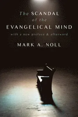 The Scandal of the Evangelical Mind