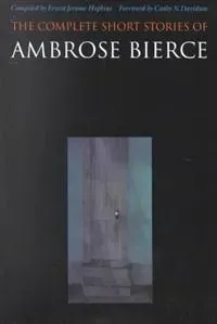The Complete Short Stories of Ambrose Bierce