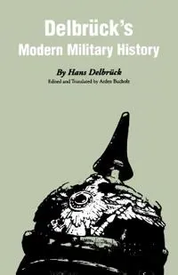 Delbrück's Modern Military History