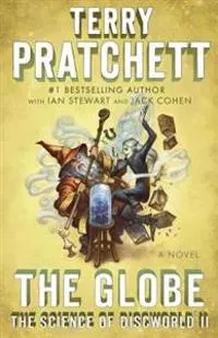 The Globe: The Science of Discworld II: A Novel