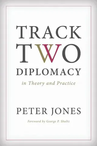 Track Two Diplomacy in Theory and Practice