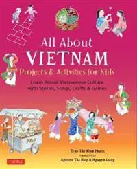 All About Vietnam: Projects & Activities for Kids