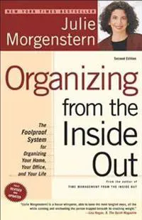 Organizing from the Inside Out: The Foolproof System for Organizing Your Home, Your Office and Your Life