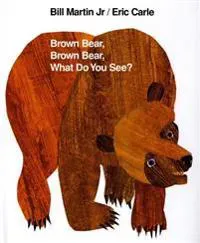 Brown Bear Brown Bear, What Do You See?