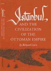 Istanbul and the Civilization of the Ottoman Empire