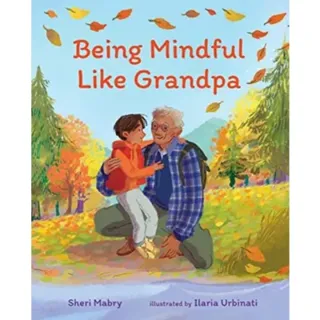 Being Mindful Like Grandpa