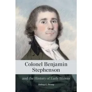 Colonel Benjamin Stephenson and the History of Early Illinois
