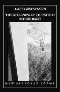 The Stillness of the World Before Bach: Poetry