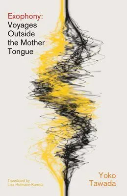 Exophony: Voyages Outside the Mother Tongue