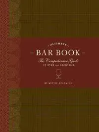 The Ultimate Bar Book: The Comprehensive Guide to Over 1,000 Cocktails