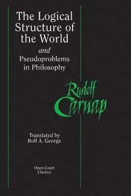 The Logical Structure of the World and Pseudoproblems in Philosophy