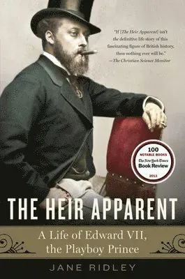 The Heir Apparent: The Heir Apparent: A Life of Edward VII, the Playboy Prince