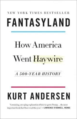 Fantasyland: How America Went Haywire: A 500-Year History