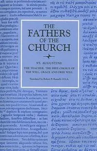The Teacher; The Free Choice of the Will; Grace and Free Will