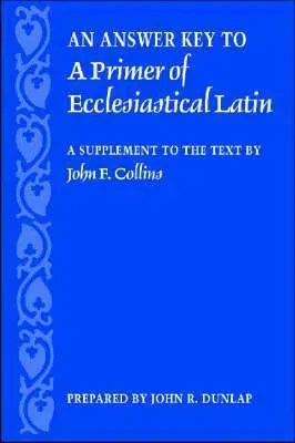 An Answer Key to a Primer of Ecclesiastical Latin