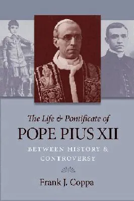 Life and Pontificate of Pope Pius XII