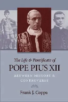 Life and Pontificate of Pope Pius XII
