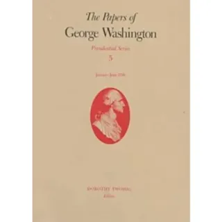 The Papers of George Washington V.5; Presidential Series;January-June 1790