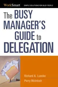 The Busy Manager's Guide to Delegation