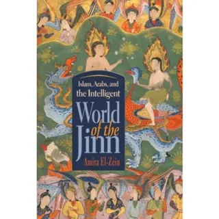 Islam, Arabs, and the Intelligent World of the Jinn