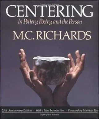 Centering in Pottery, Poetry, and the Person