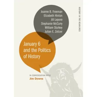 January 6 and the Politics of History