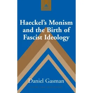 Haeckel's Monism and the Birth of Fascist Ideology