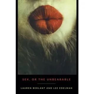 Sex, or the Unbearable