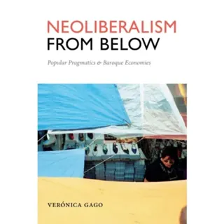 Neoliberalism from Below