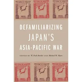 Defamiliarizing Japan's Asia-Pacific War