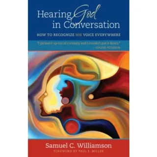 Hearing God in Conversation – How to Recognize His Voice Everywhere