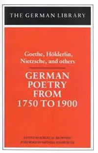 German Poetry from 1750 to 1900: Goethe, Holderlin, Nietzsche and others