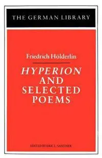 Hyperion and Selected Poems: Friedrich Höderlin
