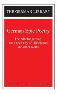 German Epic Poetry: The Nibelungenlied, The Older Lay of Hildebrand, and other works
