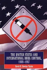 The Us and International Drug Control 1909-1997