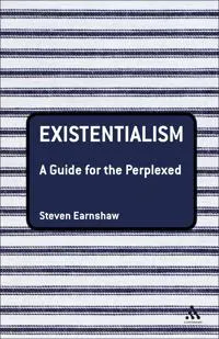 Existentialism: A Guide for the Perplexed