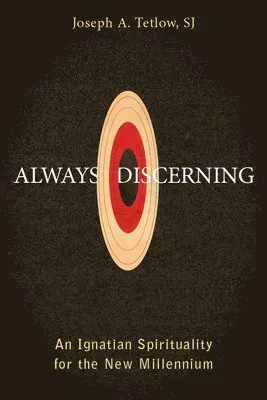 Always Discerning: An Ignatian Spirituality for the New Millennium