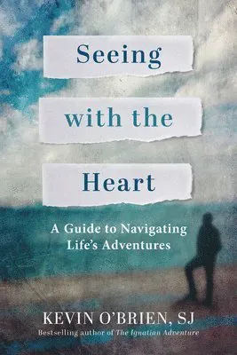 Seeing with the Heart: A Guide to Navigating Life's Adventures