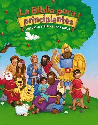 La Biblia Para Principiantes: Historias Bíblicas Para Niños