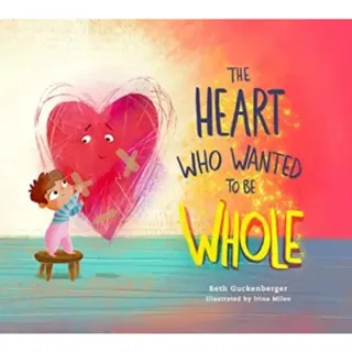 Heart Who Wanted to Be Whole
