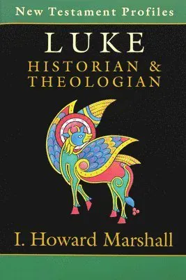 Luke: Historian & Theologian