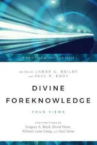 Divine Foreknowledge – Four Views