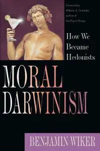 Moral Darwinism – How We Became Hedonists