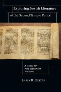 Exploring Jewish Literature of the Second Temple – A Guide for New Testament Students
