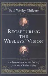Recapturing the Wesleys' Vision