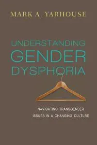 Understanding Gender Dysphoria – Navigating Transgender Issues in a Changing Culture
