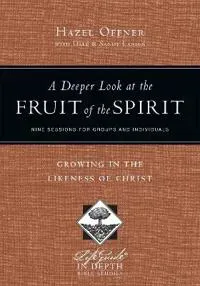A Deeper Look at the Fruit of the Spirit – Growing in the Likeness of Christ
