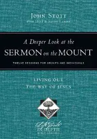 A Deeper Look at the Sermon on the Mount – Living Out the Way of Jesus