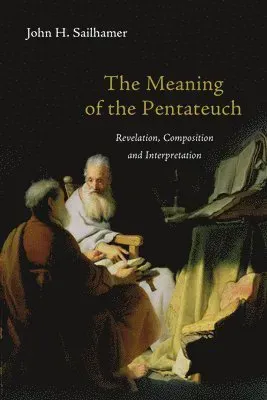The Meaning of the Pentateuch – Revelation, Composition and Interpretation