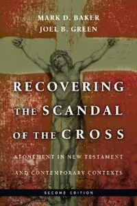 Recovering the Scandal of the Cross – Atonement in New Testament and Contemporary Contexts